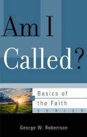 Am I Called? (Paperback) - George W Robertson Photo