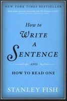 How to Write a Sentence - and How to Read One (Paperback) - Stanley Fish Photo