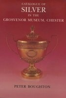 Catalogue of Silver in the Grosvenor Museum, Chester (Paperback) - Peter Boughton Photo