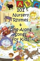 101 Nursery Rhymes & Sing-Along Songs for Kids (Paperback) - Jennifer M Edwards Photo