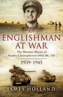 An Englishman at War: The Wartime Diaries of Stanley Christopherson DSO MC & BAR 1939-1945 (Hardcover) - James Holland Photo