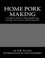 Home Pork Making - A Complete Guide to Hog Slaughtering, Curing, Preservation and Storing Pork (Paperback) - A W Fulton Photo