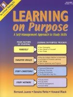 Learning On Purpose - A Self-management Approach to Study Skills Grades 7-12 (Paperback) - Bernard Juarez Photo
