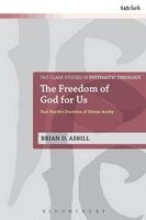 The Freedom of God for Us - Karl Barth's Doctrine of Divine Aseity (Paperback) - Brian D Asbill Photo