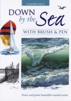 Down by the Sea with Brush and Pen - Draw and Paint Beautiful Coastal Scenes (Hardcover) - Claudia Nice Photo