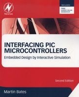 Interfacing PIC Microcontrollers - Embedded Design by Interactive Simulation (Paperback, 2nd Revised edition) - Martin Bates Photo