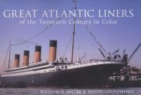 Great Atlantic Liners of the Twentieth Century in Color (Paperback) - William H Miller Photo