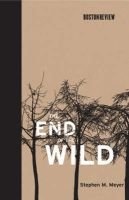 The End of the Wild (Hardcover) - Stephen M Meyer Photo