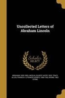 Uncollected Letters of Abraham Lincoln (Paperback) - Abraham 1809 1865 Lincoln Photo