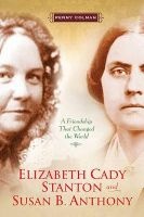 Elizabeth Cady Stanton and Susan B. Anthony - A Friendship That Changed the World (Hardcover) - Penny Colman Photo
