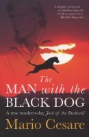 The Man With The Black Dog - A True Modern-Day Jock Of The Bushveld (Paperback) - Mario Cesare Photo