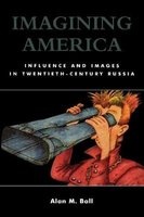 Imagining America - Influence and Images in Twentieth-Century Russia (Paperback, New) - Alan M Ball Photo