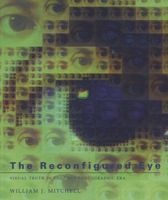 The Reconfigured Eye - Visual Truth in the Post-Photographic Era (Paperback, Revised) - William J Mitchell Photo