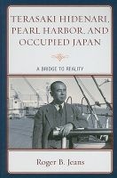 Terasaki Hidenari, Pearl Harbor, and Occupied Japan - A Bridge to Reality (Hardcover) - Roger B Jeans Photo