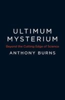 Ultimum Mysterium - Beyond the Cutting Edge of Science (Paperback) - Anthony Burns Photo