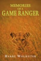 Memories Of A Game Ranger (Paperback) - Harry Wolhuter Photo