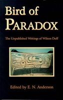 Bird of Paradox - The Unpublished Writings of  (Paperback) - Wilson Duff Photo