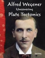 Alfred Wegener - Uncovering Plate Tectonics (Paperback) - Greg Young Photo