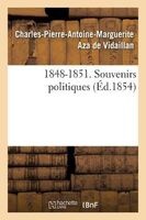 1848-1851. Souvenirs Politiques (French, Paperback) - Charles Pierre Antoine Marguerite Aza Vidaillan De Photo