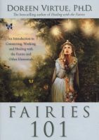 Fairies 101 - An Introduction to Connecting, Working, and Healing with the Fairies and Other Elementals (Hardcover, New ed) - Doreen Virtue Photo