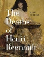 Deaths of Henri Regnault (Hardcover) - Marc Gotlieb Photo