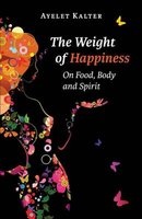 The Weight of Happiness (Paperback) - Ayelet Kalter Photo