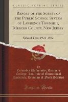 Report of the Survey of the Public School System of Lawrence Township, Mercer County, New Jersey - School Year, 1921-1922 (Classic Reprint) (Paperback) - Columbia University Teachers C Studies Photo