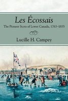 Les Ecossais - The Pioneer Scots of Lower Canada, 1763-1855 (Paperback) - Lucille H Campey Photo