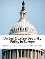 United States Security Policy in Europe (Paperback) - Committee on Armed Services United State Photo