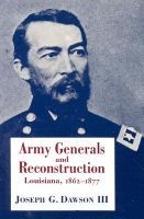 Army Generals and Reconstruction - Louisiana, 1862-77 (Paperback, New edition) - Joseph G Dawson Photo