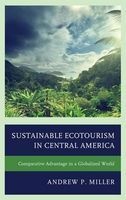 Sustainable Ecotourism in Central America - Comparative Advantage in a Globalized World (Hardcover) - Andrew P Miller Photo