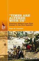 Times are Altered with Us - American Indians from Contact to the New Republic (Paperback) - Roger M Carpenter Photo