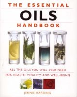 The Essential Oils Handbook - All the Oils You Will Ever Need for Health, Vitality and Well-Being (Paperback) - Jennie Harding Photo