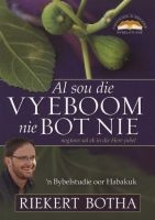 Al Sou Die Vyeboom Nie Bot Nie (Afrikaans, Paperback) - Riekert Botha Photo