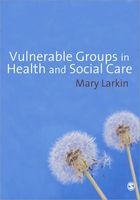 Vulnerable Groups in Health and Social Care (Paperback) - Mary Larkin Photo