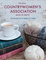 The Irish Countrywomen's Association Book of Crafts - 40 Projects to Make at Home (Hardcover) - Irish Country Womens Association Photo