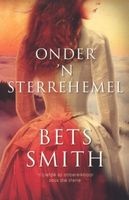 Onder 'n Sterrehemel (Afrikaans, Paperback, 2de Uitgawe) - Bets Smith Photo