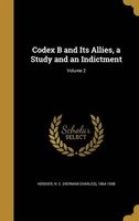 Codex B and Its Allies, a Study and an Indictment; Volume 2 (Hardcover) - H C Herman Charles 1864 19 Hoskier Photo
