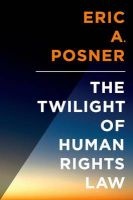 The Twilight of Human Rights Law (Hardcover) - Eric A Posner Photo