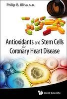 Antioxidants and Stem Cells for Coronary Heart Disease (Hardcover) - Philip B Oliva Photo