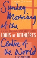 Sunday Morning at the Centre of the World (Paperback) - Louis De Bernieres Photo