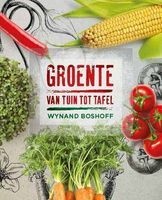 Groente Van Tuin Tot Tafel (Afrikaans, Paperback) - Wynand Boshoff Photo