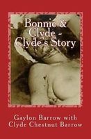 Bonnie & Clyde - Clyde's Story - In Clyde Barrow's Own Factual Words Now His Story Can Be Told. What Actually Happened to the Methvins. (Paperback) - Gaylon Barrow Photo