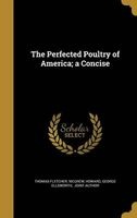 The Perfected Poultry of America; A Concise (Hardcover) - Thomas Fletcher McGrew Photo