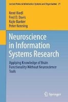 Neuroscience in Information Systems Research - Applying Knowledge of Brain Functionality Without Neuroscience Tools (Paperback, 1st ed. 2017) - Rene Riedl Photo