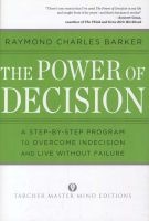 Power of Decision - A Step-by-step Guide to Overcome Indecision and Live Freely Forever (Paperback) - Raymond Charles Barker Photo
