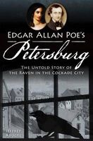 Edgar Allan Poe's Petersburg - The Untold Story of the Raven in the Cockade City (Paperback) - Jeffrey Abugel Photo