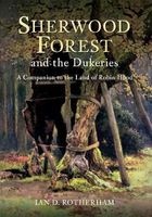 Sherwood Forest & the Dukeries - A Companion to the Land of Robin Hood (Paperback) - Ian D Rotherham Photo
