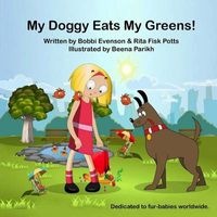 My Doggy Eats My Greens! (Paperback) - Bobbi Evenson Photo