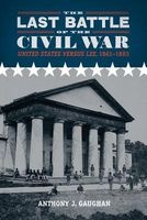 The Last Battle of the Civil War - United States Versus Lee, 1861-1883 (Hardcover) - Anthony J Gaughan Photo